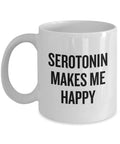 Funny Psychiatrist Mug Therapist Gift Idea Serotonin Makes Me Happy Graphic Tee – Bold Style · High-Quality Print