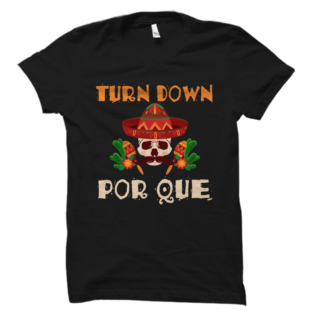 Cinco De Mayo Shirt Turn Down Por Que Shirt Cinco De Mayo Party Shirt Mexican Holiday Shirt Cinco De Mayo Tee Cinco De Mayo Shirts OS812 Graphic Tee – Cozy Vibes · Great Gift For Fans