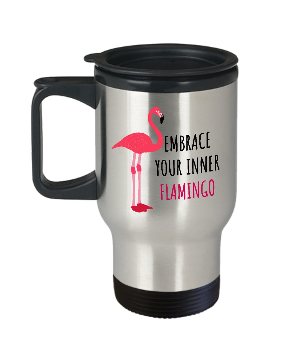 Funny Flamingo Travel Mug Flamingo Lover Gift Idea Embrace Your Inner Flamingo Graphic Tee – Aesthetic Look · Trending Graphic Apparel