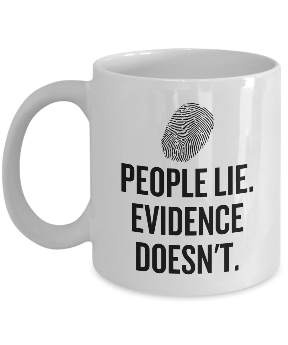 Crime Lab Mug Crime Lab Tech Gift Forensics Present People Lie Evidence Doesn39t Crime Scene Investigator Graphic Tee – Soft Feel · High-Quality Print