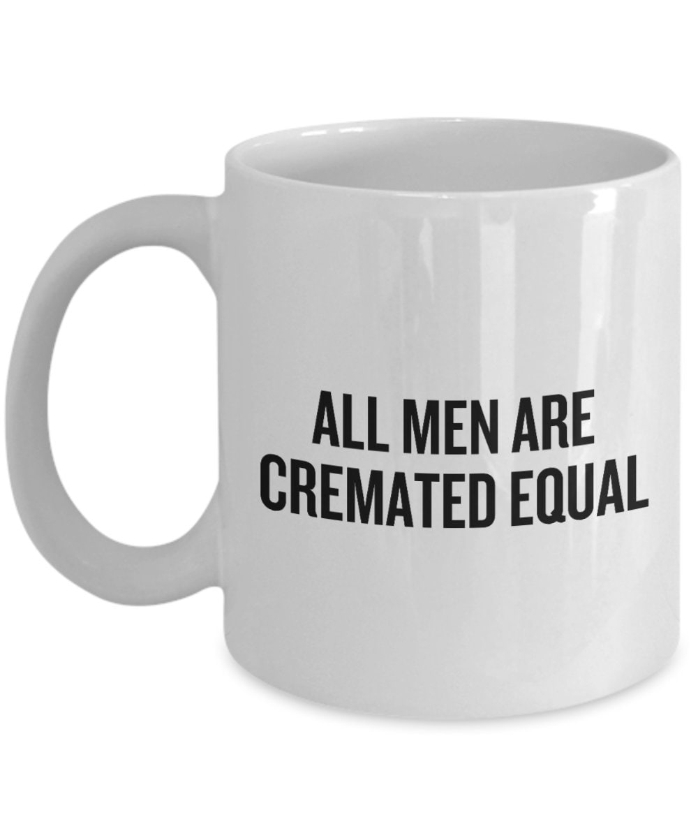 Funeral Director Gift Funny Cremator Mug Mortician Present All Men Are Cremated Equal Graphic Tee – Soft Feel · Perfect For Daily Wear