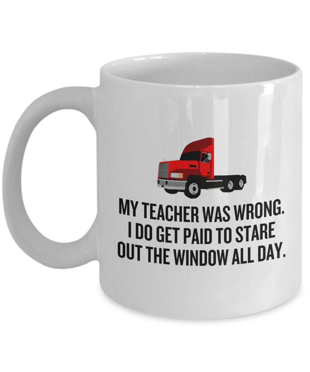 Funny Trucker Mug Trucker Gift Idea Truck Driver Present Gift For Truck Fans My Teacher Was Wrong Graphic Tee – Cozy Vibes · Great Gift For Fans