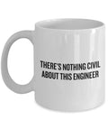 Civil Engineer Gift Civil Engineer Coffee Mug Nothing Civil About This Engineer Graphic Tee – Soft Feel · Great Gift For Fans