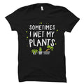 Garden Shirt Garden Gift Gardener Gift Gardening Gift Gardener TShirt Gardening T Shirt Green Thumb Gift Wet my plants OS5738 Graphic Tee – Premium Graphic · Trending Graphic Apparel