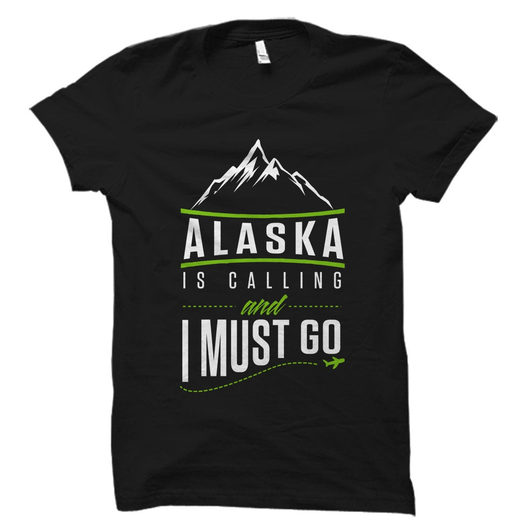 Alaska Gift Alaska Shirt Alaska Souvenirs Alaska Travel Gift Alaska Trip Tee Alaska is Calling Alaska Adventure Tee OS893 Graphic Tee – Everyday Comfort · Top Pick For Any Outfit