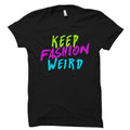 Keep Fashion Weird Shirt Fashionista Gift Fashionista Shirt Street Style Fashion Designer Fashion Student Merchandiser Gift OS2689 Graphic Tee – Everyday Comfort · High-Quality Print