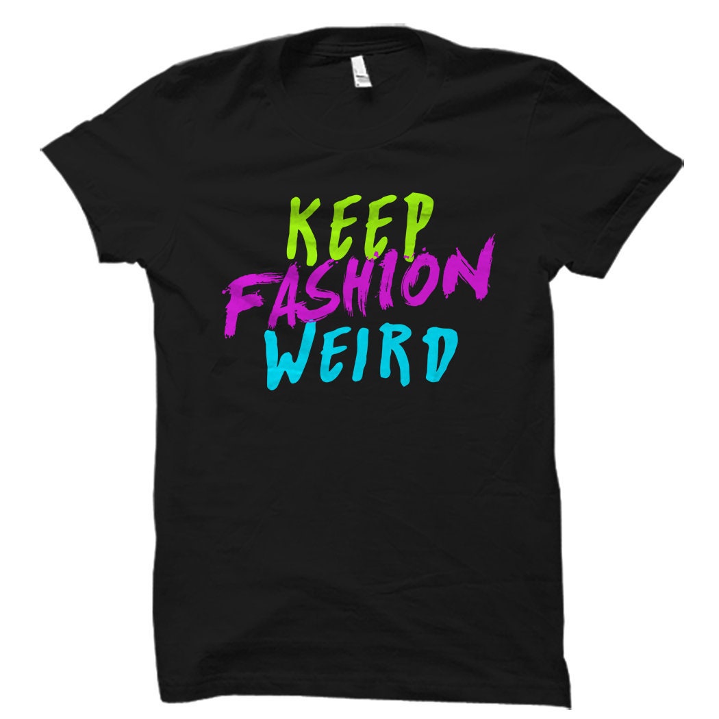 Keep Fashion Weird Shirt Fashionista Gift Fashionista Shirt Street Style Fashion Designer Fashion Student Merchandiser Gift OS2689 Graphic Tee – Everyday Comfort · High-Quality Print