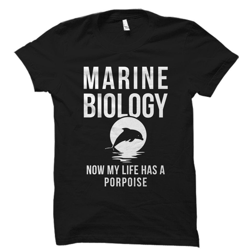 Marine Biology Gift Marine Biology Shirt Marine Biologist Gift Marine Biologist Marine Life Gift Ocean Shirt Life Has a Porpoise OS1109 Graphic Tee – Everyday Comfort · Great Gift For Fans