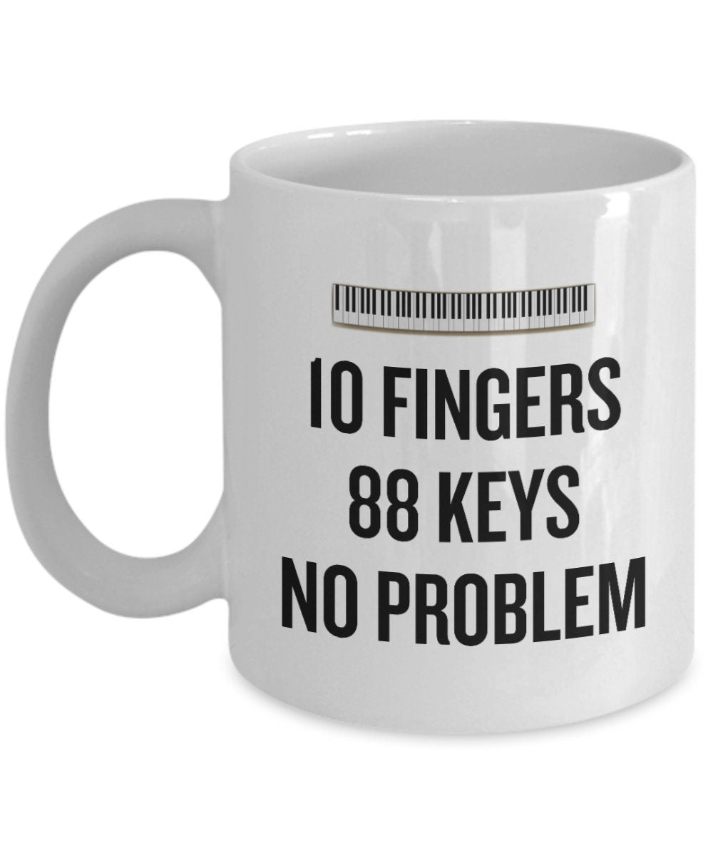 Funny Piano Mug Piano Player Gift Pianist Present Piano Teacher 10 Fingers 88 Keys No Problem Graphic Tee – Aesthetic Look · High-Quality Print