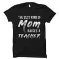 Teacher Mom Gift Mom of Teacher Gift Teacher Appreciation Gift Teacher Gifts Teacher Mom Shirt Proud Teacher Mom Raises a Teacher OS1640 Graphic Tee – Fan Favorite · Perfect For Daily Wear