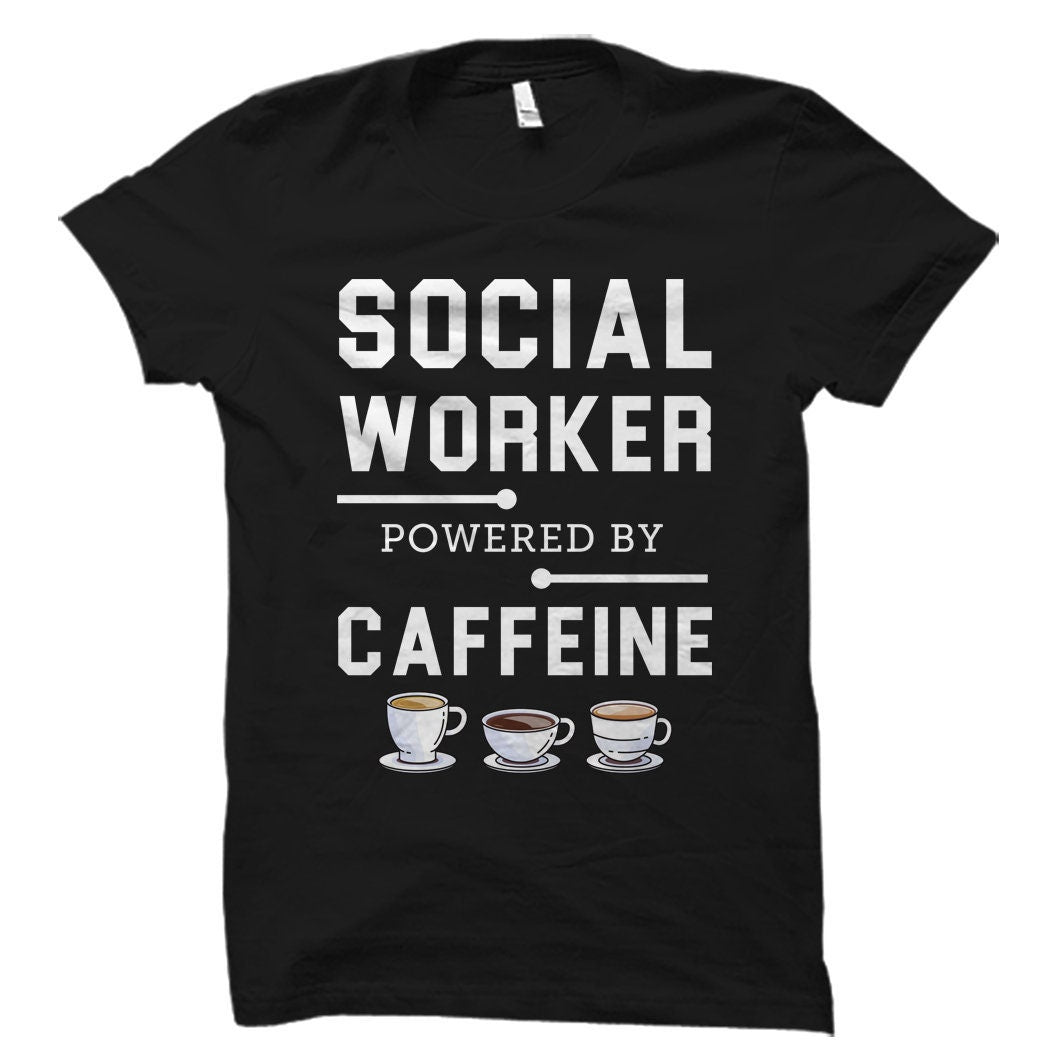 Social Worker Gift Social Worker Shirt Social Service Shirt Social Working TShirt Social Service Gift Powered By Caffeine OS1009 Graphic Tee – Aesthetic Look · Must-Have Style