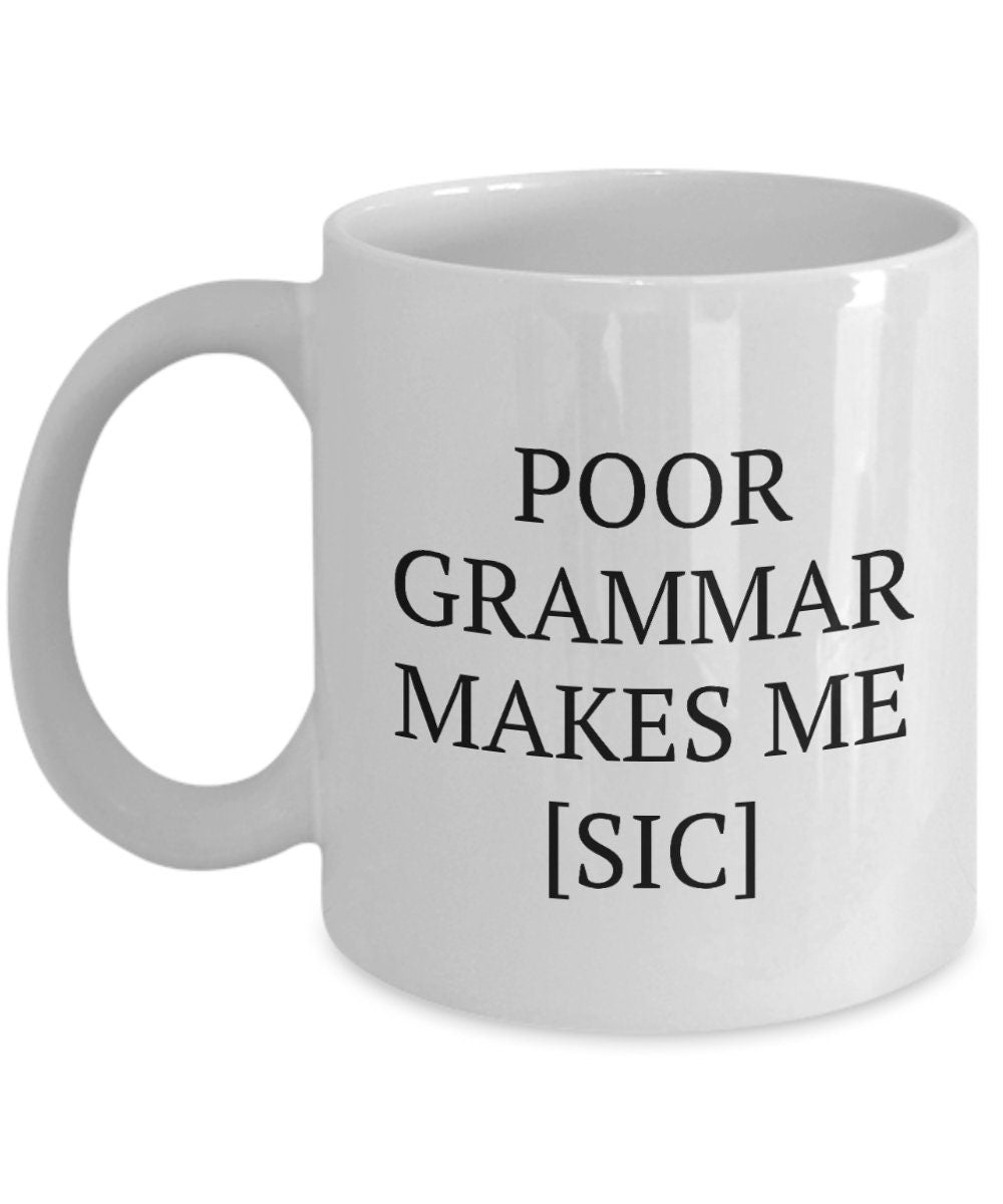 Funny Grammar Mug English Teacher Gift Linguistics Present Poor Grammar Makes Me Sic Graphic Tee – Warm & Stylish · Perfect For Daily Wear