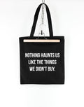 Nothing Haunts Us Like The Things We Didn39t Buy Shopping Tote Bag Tote Bag – Feel-Good Design · Top Pick For Any Outfit