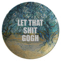 Funny Art Plate Artist Gift Idea Art History Nerd Present Van Gogh Parody Plate Art Teacher Gift Let That Shit Gogh Motivational Graphic Tee – Fan Favorite · Top Pick For Any Outfit