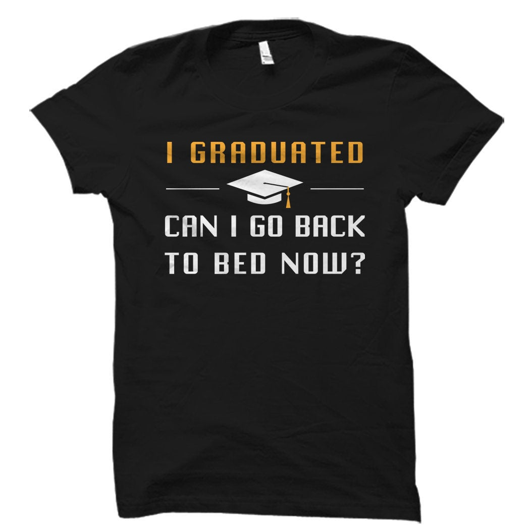 Funny Graduation Gift Graduation Shirt Graduate Gift Graduate Shirt Degree Gift Degree Shirt Gift for Graduation OS1561 Graphic Tee – Premium Graphic · Trending Graphic Apparel