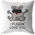 Cute Pug Throw Pillow Funny Romantic Gift Boyfriend or Girlfriend Gift Valentine or Birthday Present I Puggin39 Love You Graphic Tee – Easygoing Wear · Top Pick For Any Outfit