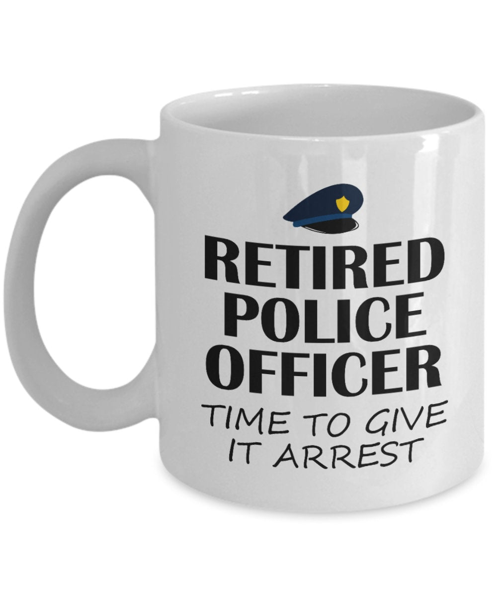 Retired Police Officer Gift Retired Cop Mug Retirement Present For Police Officer Time To Give It Arrest Graphic Tee – Premium Graphic · High-Quality Print
