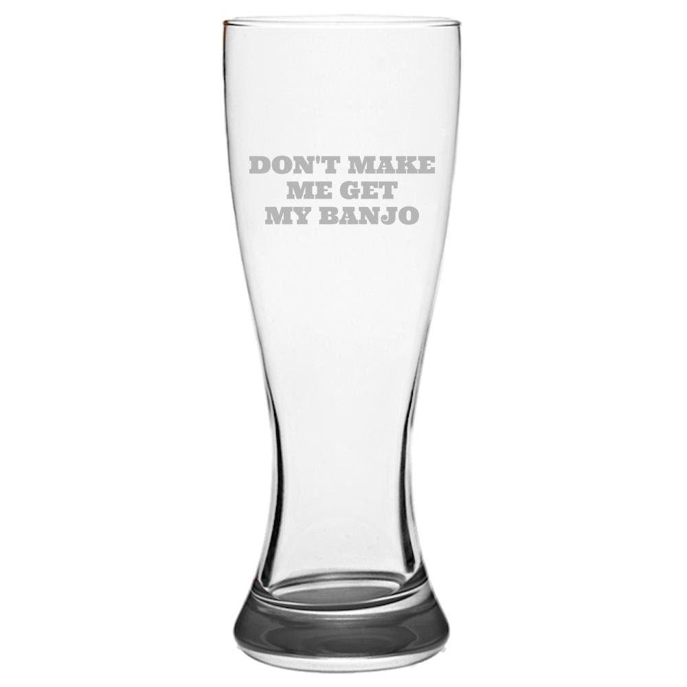 Funny Banjo Gift Banjo Player Gift Idea Banjo Beer Glass Etched Pilsner Glass Don39t Make Me Get My Banjo Graphic Tee – Bold Style · High-Quality Print