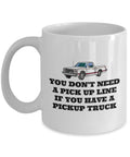 Pickup Truck Gift Idea Gift For Truck Fans Pickup Truck Lover Mug You Don39t Need A Pick up Line Graphic Tee – Soft Feel · Perfect For Daily Wear