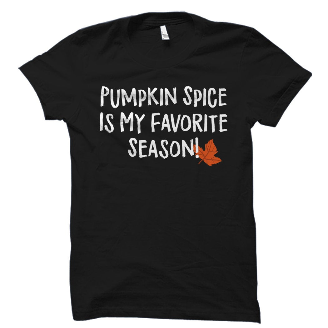 Pumpkin Spice Shirt Fall Shirt for Fall Trend Shirt for Halloween Autumn Season Shirt Fall Clothes Cute Gaphic Shirt for her Gift OS397 Graphic Tee – Bold Style · Great Gift For Fans