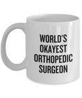Orthopedic Mug Orthopedist Gift Orthopedic Surgeon Gift World39s Okayest Orthopedic Surgeon Graphic Tee – Fan Favorite · Perfect For Daily Wear