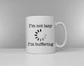 I39m Not Lazy I39m Buffering Mug Need More Sleep Mug Funny Slogan Mug Tired Morning Tea Coffee Break Tea Break Graphic Tee – Warm & Stylish · Great Gift For Fans