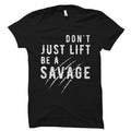 Lifting Shirt for Lifting Gift Weight Training Shirt for Weight Trainer Gift Strength Training Gift Workout Shirt Be a Savage Shirt OS1748 Graphic Tee – Premium Graphic · Perfect For Daily Wear