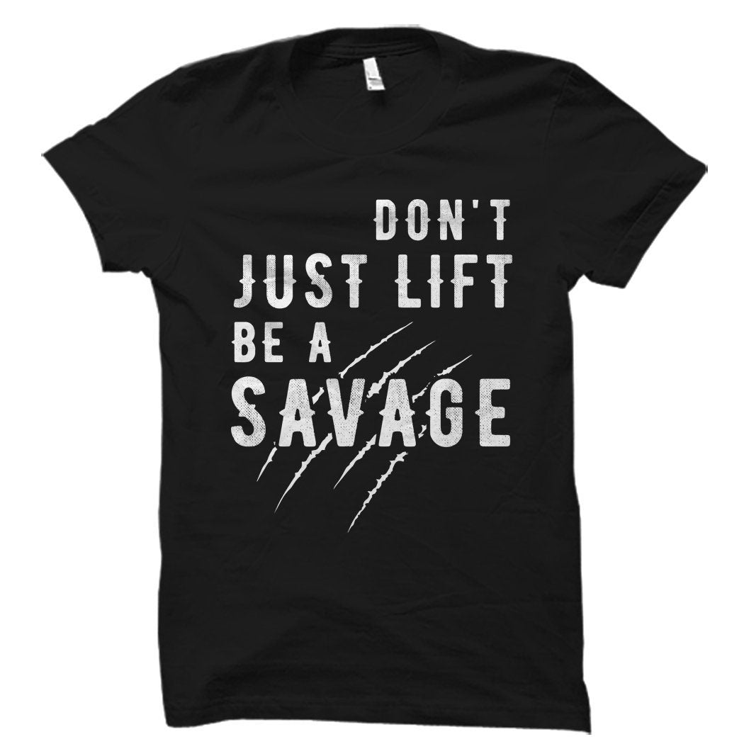 Lifting Shirt for Lifting Gift Weight Training Shirt for Weight Trainer Gift Strength Training Gift Workout Shirt Be a Savage Shirt OS1748 Graphic Tee – Premium Graphic · Perfect For Daily Wear