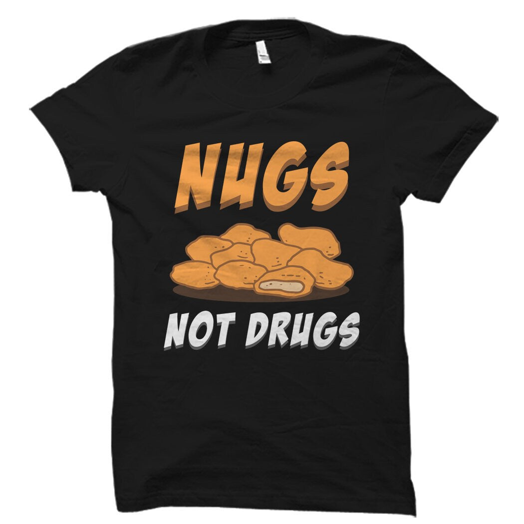 Nugs Not Drugs Shirt Chicken Nugget Shirt Nugget Lover Shirt Nugget Lover Gift Funny Nuggets Shirt Nuggets TShirt OS1629 Graphic Tee – Soft Feel · Trending Graphic Apparel