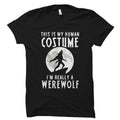 Werewolf Costume Shirt Funny Werewolf Shirt Funny Werewolf Costume Werewolf Halloween Halloween Werewolf Shirt My Human Costume OS5577 Graphic Tee – Bold Style · High-Quality Print