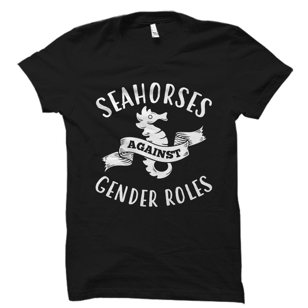 Feminist Shirt for Feminist Gift Feminism Shirt Feminism Gift Gender Equality Shirt Activist Shirt Seahorses Against Gender Roles OS1174 Graphic Tee – Fan Favorite · Great Gift For Fans