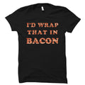 Bacon Gift Bacon Shirt Bacon Lover Gift Bacon Lover Shirt Bacon Addict Gift Bacon Fan Gift Bacon Fan Shirt I39d Wrap That in Bacon OS2908 Graphic Tee – Everyday Comfort · Top Pick For Any Outfit
