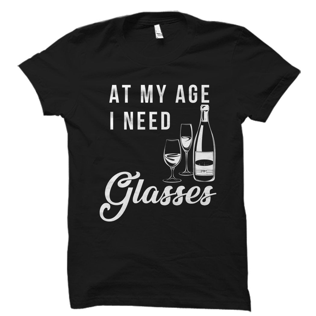 Funny Wine Gift Wine Shirt Wine Lover Gift for Wine Lover Shirt Wine Fan Gift Wine Fan Shirt Love Wine At My Age I Need Glasses OS1525 Graphic Tee – Feel-Good Design · Must-Have Style