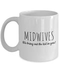 Midwife Coffee Mug Funny Midwifery Gift Idea Bring Out The Kid In You Graphic Tee – Everyday Comfort · Trending Graphic Apparel