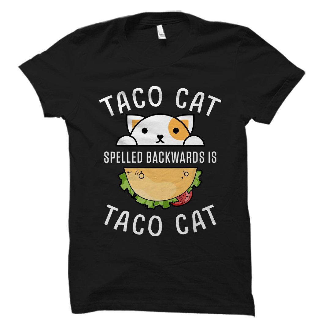 Taco Cat Shirt Funny Taco TShirt Taco Lover Gift Taco Lover Shirt Gift for Taco Lover Taco Tuesday Gift Mexican Food Lover Gift OS5913 Graphic Tee – Premium Graphic · Top Pick For Any Outfit