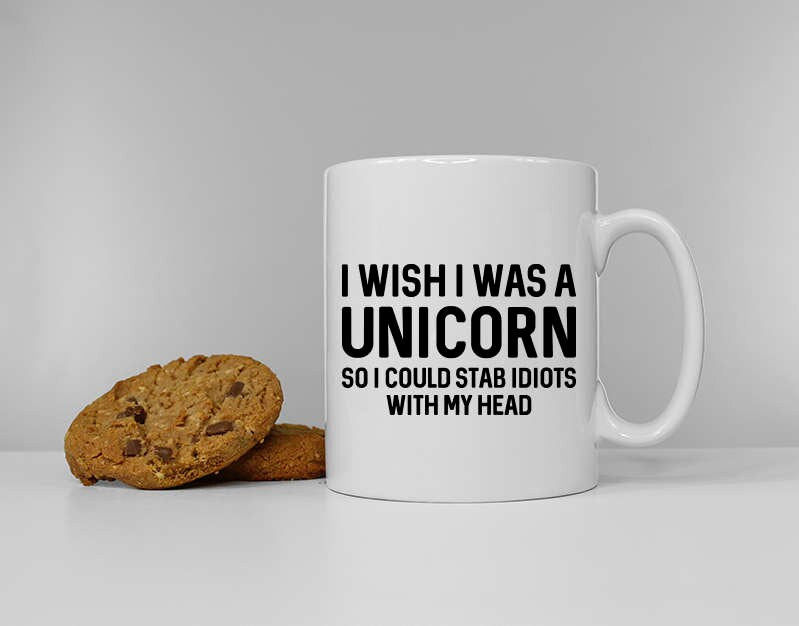 Unicorn Coffee Mug I Wish I Was A Unicorn So I Could Stab Idiots With My Head Cup Graphic Tee – Feel-Good Design · Trending Graphic Apparel