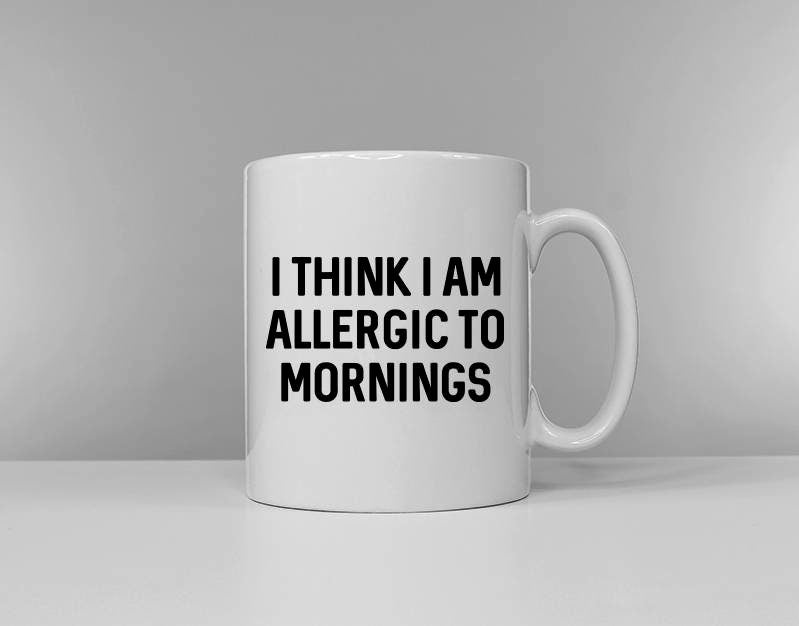 Funny Morning Coffee Mug I Think I Am Allergic To Mornings Funny Slogan Coffee Mug Graphic Tee – Soft Feel · High-Quality Print