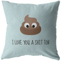 Cute Poo Throw Pillow Romantic Love Gift Boyfriend Present Idea I Love You A Shit Ton Valentine or Birthday Gift For Loved One Graphic Tee – Aesthetic Look · High-Quality Print