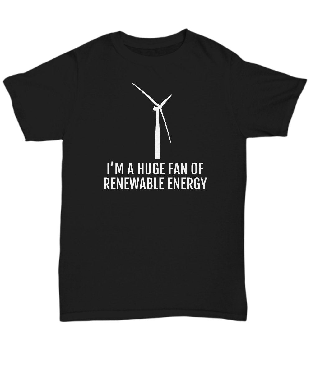 Wind Energy Unisex Shirt Clean Energy Climate Change Ecology Gift Huge Fan Of Renewable Energy Global Warming Graphic Tee – Aesthetic Look · Great Gift For Fans