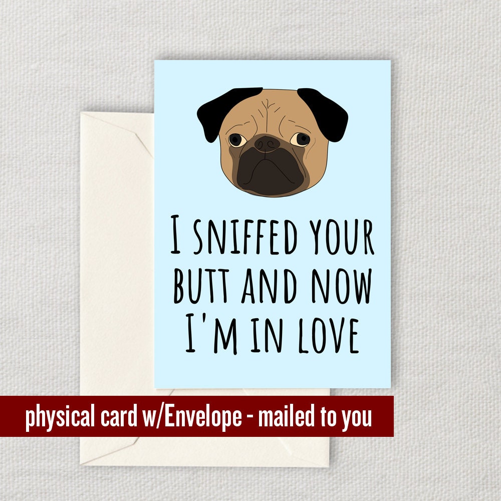 Cute Love Card Valentine Card Anniversary Card Dog Lover Birthday Pug Lover I sniffed Your Butt Graphic Tee – Premium Graphic · Perfect For Daily Wear