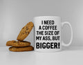 I Need A Coffee The Size Of My Ass But Bigger Mug Funny Fitness Coffee Lover Mum Aunty Sister Best Friend Gift Graphic Tee – Warm & Stylish · Great Gift For Fans