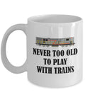 Railfan Gift Railway Enthusiast Mug Railroad Engineer Present Locomotive Never Too Old To Play With Trains Graphic Tee – Easygoing Wear · Perfect For Daily Wear
