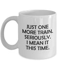 Train Collector Mug Railway Buff Railfan Gift Railway Enthusiast Just One More Train Graphic Tee – Everyday Comfort · Top Pick For Any Outfit