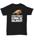 Funny Walrus Shirt Cute Walrus Gift Walrus Lover Present Everything39s Gonna Be Walright Unisex Tee Graphic Tee – Soft Feel · Trending Graphic Apparel