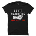 Left Handed Gift for Left Handers Gift Left Hander Shirt Left Handed Shirt Left Handed Friend Gift Left Handers Have Rights Too OS1935 Graphic Tee – Feel-Good Design · Great Gift For Fans