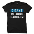 Sarcastic Gift for Sarcastic Friend Gift for Sarcastic Sister Gift Sarcasm Gift Sarcastic Shirt for Co Worker 0 Days Without Sarcasm OS2544 Graphic Tee – Everyday Comfort · Perfect For Daily Wear