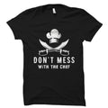 Foodie Gift Foodie Shirt Chef Gift for Chef Cook Gift for Cook Shirt Cooking Shirt Food Lover Gift Don39t Mess with The Chef Shirt OS1285 Graphic Tee – Soft Feel · Top Pick For Any Outfit