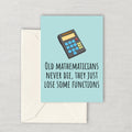 Math Birthday Card Printable Math Card Math Teacher Gift Card Math Greeting Card Old Mathematicians Never Die Graphic Tee – Everyday Comfort · High-Quality Print