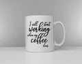 Coffee Mug I Will Start Working When My Coffee Does Office Worker Gift Graphic Tee – Aesthetic Look · Must-Have Style