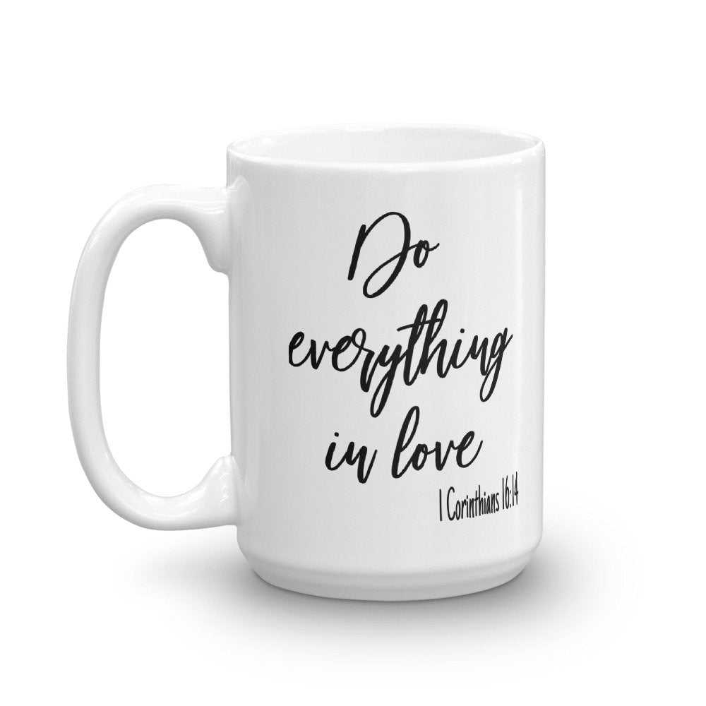 Do Everything In Love Bible Verse Praise Inspirational Coffee Mug Christian Faith Scripture Coffee Cup for Religious Gifts Graphic Tee – Cozy Vibes · Trending Graphic Apparel